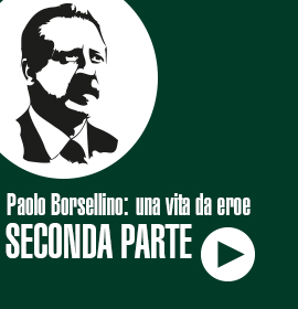 Paolo Borsellino: una vita da eroe (Seconda parte)